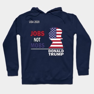 jobs not mobs Trump Hoodie